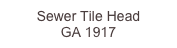 Sewer Tile Head
GA 1917
1,965.