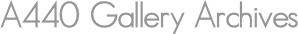 A440 Gallery Archives