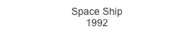 Space Ship
1992