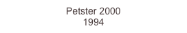 Petster 2000
1994