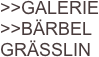 >>GALERIE >>BÄRBEL GRÄSSLIN